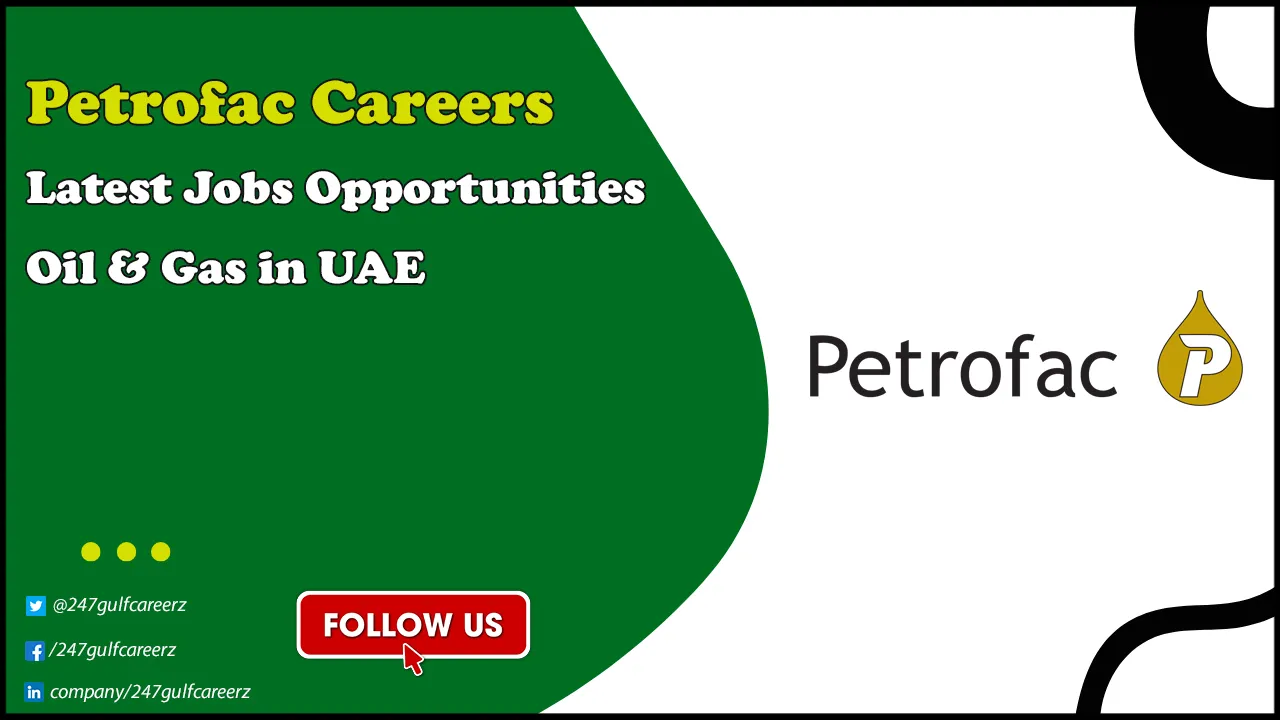 Petrofac Careers | Secure Jobs in Dubai & All Across UAE Petrofac Careers